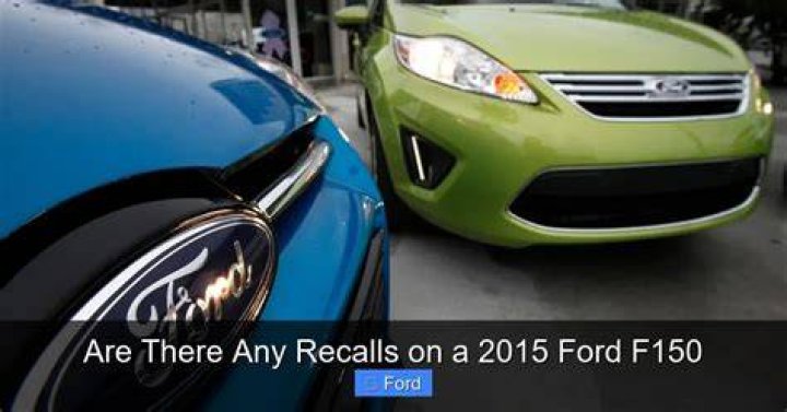 Are there any recalls on a Ford f150?