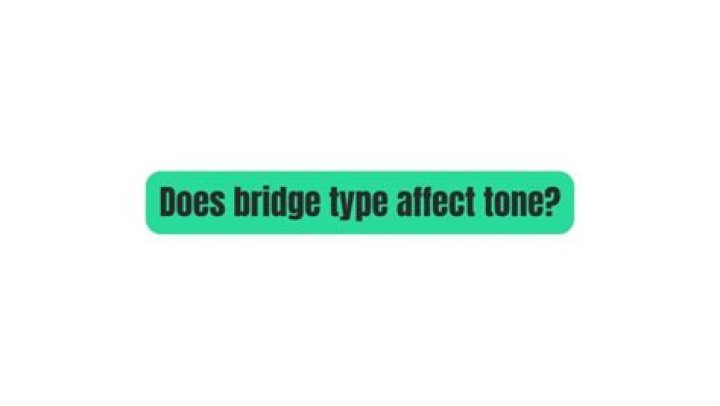 How does the bridge affect tone?