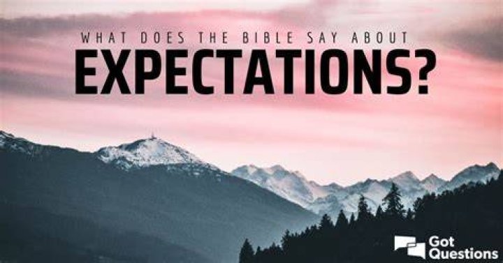 What does the Bible say about our expectations?