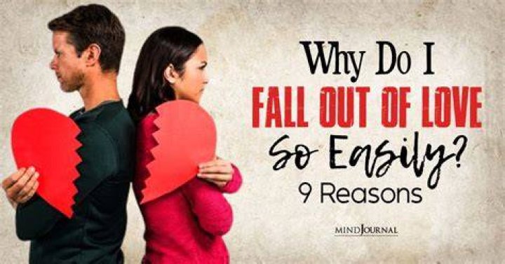 Why do people fall out of love easily?